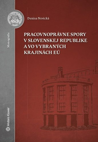 Levně Pracovnoprávne spory v Slovenskej republike a vo vybraných krajinách EÚ - Denisa Nevická