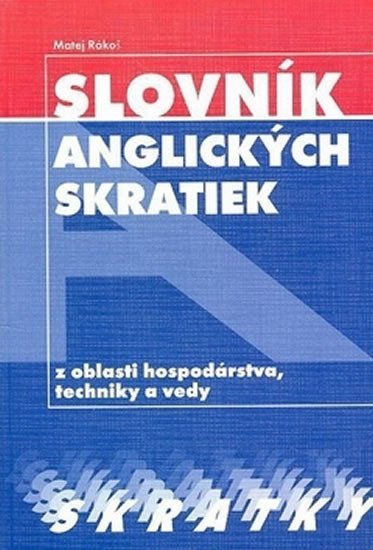 Levně Slovník anglických skratiek z oblasti hospodárstva, techniky a vedy - Matej Rákoš