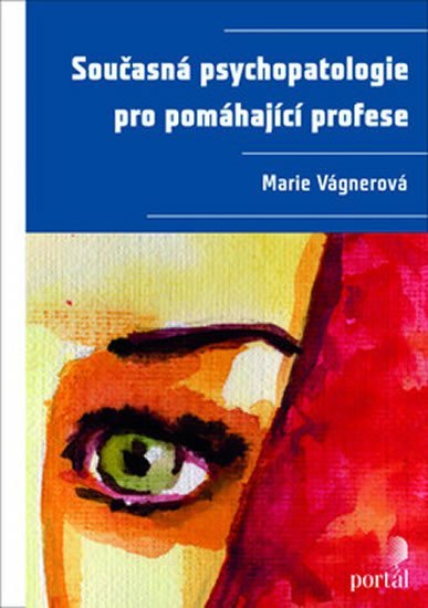 Levně Současná psychopatologie pro pomáhající profese - Marie Vágnerová