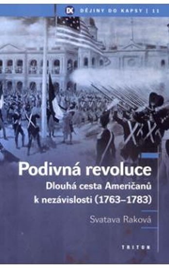 Podivná revoluce - Dlouhá cesta Američanů k nezávislosti (1763-1783) - Svatava Raková