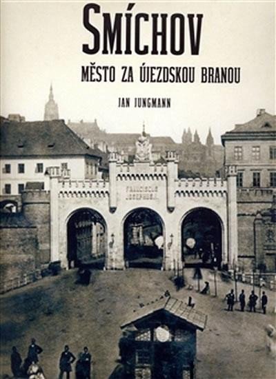 Levně Smíchov - Město za Újezdskou branou, 2. vydání - Jan Jungmann