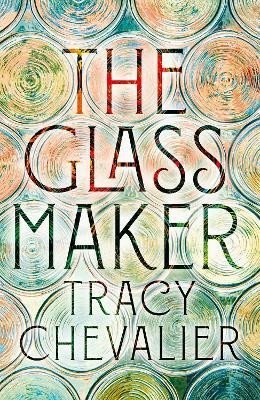 Levně The Glassmaker - Tracy Chevalier