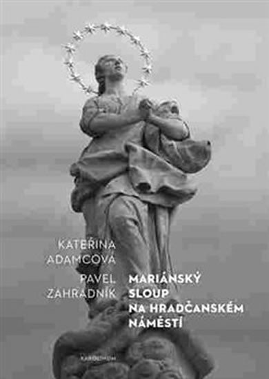 Levně Mariánský sloup na Hradčanském náměstí - Kateřina Adamcová