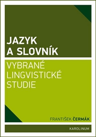 Levně Jazyk a slovník - Vybrané lingvistické studie - František Čermák
