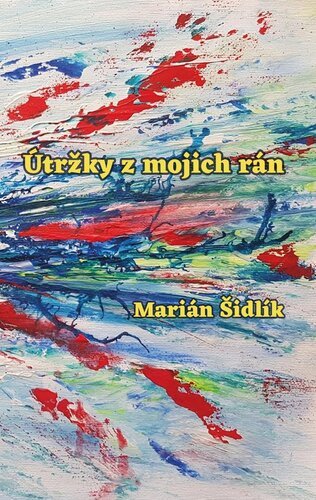 Levně Útržky z mojich rán - Marián Šidlík