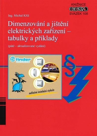 Levně Dimenzování a jištění elektrických zařízení - tabulky a příklady - Michal Kříž