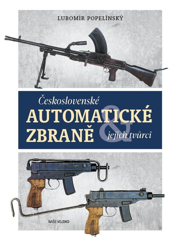 Levně Československé automatické zbraně - Lubomír Popelínský