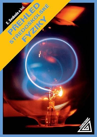 Přehled středoškolské fyziky, 6. vydání - Emanuel Svoboda