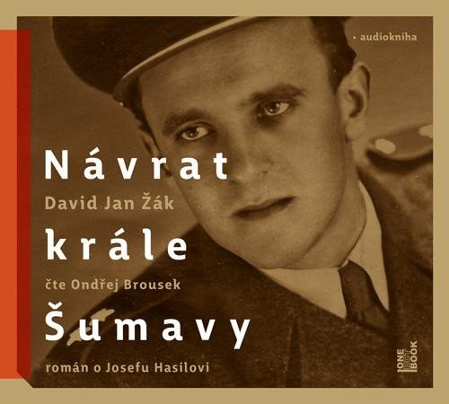 Návrat Krále Šumavy: Román o Josefu Hasilovi - CDmp3 (Čte Ondřej Brousek) - David Jan Žák