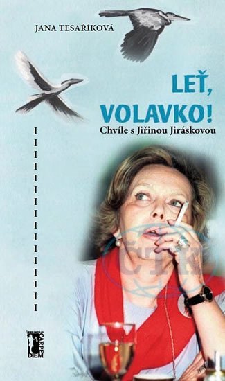 Levně Leť volavko! - Chvíle s Jiřinou Jiráskovou - Jana Tesaříková