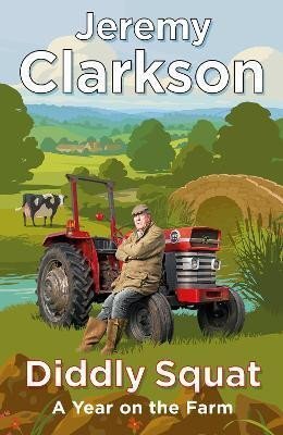 Levně Diddly Squat : A Year on the Farm, 1. vydání - Jeremy Clarkson