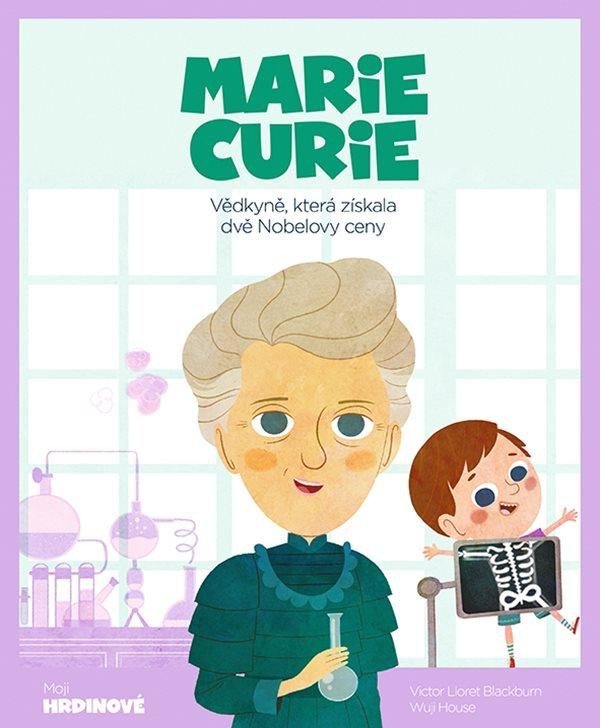 Levně Marie Curie - Vědkyně, která získala dvě Nobelovy ceny - Víctor Lloret Blackburn