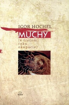 Levně Muchy (v treťom roku okupácie) - Igor Hochel