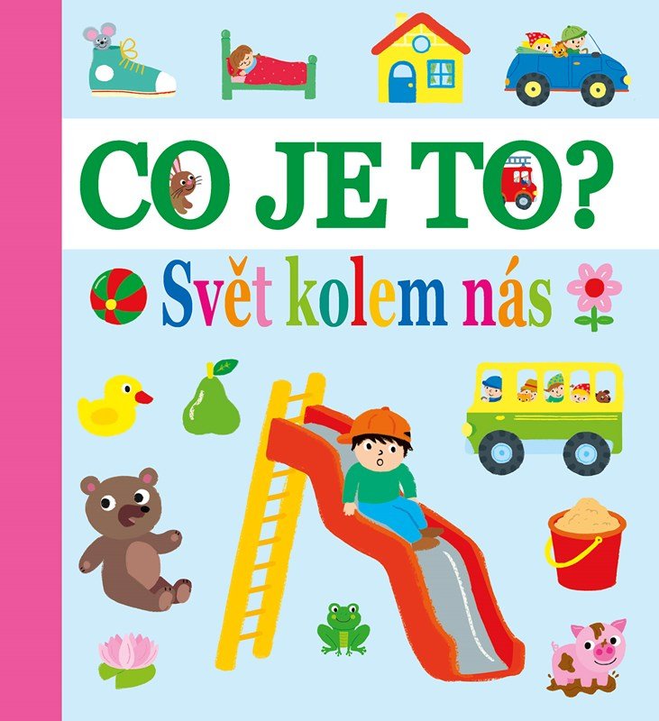 Co je to? - Svět kolem nás - Kolektiv autorů