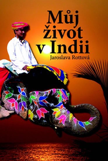 Levně Můj život v Indii - Jaroslava Rottová