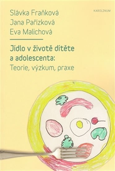 Levně Jídlo v životě dítěte a adolescenta - Teorie, výzkum, praxe - Slávka Fraňková