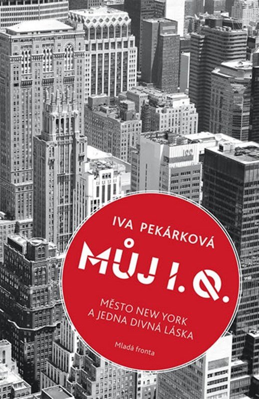 Můj I. Q.: Město New York a jedna divná láska - Iva Pekárková