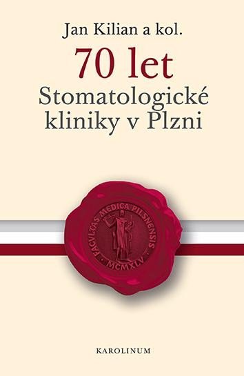 Levně 70 let Stomatologické kliniky v Plzni - Jan Kilián