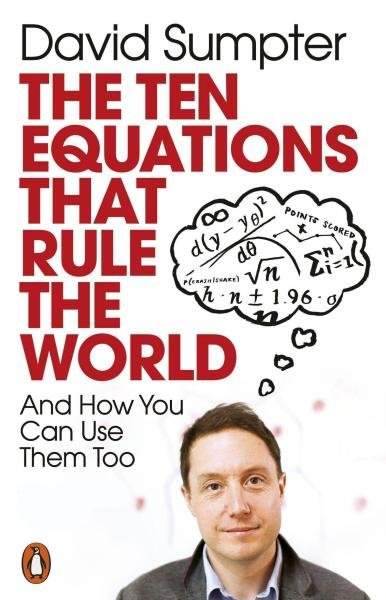 Levně The Ten Equations that Rule the World : And How You Can Use Them Too, 1. vydání - David Sumpter