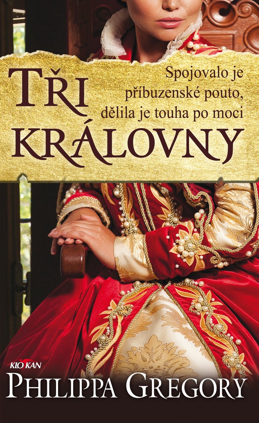 Levně Tři královny - Boj o tudorovský trůn - Philippa Gregory