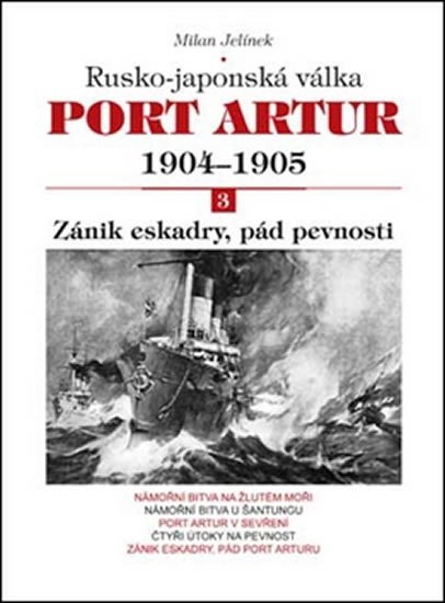 Levně Port Artur 1904-1905 3. díl Zánik eskadry, pád pevnosti - Milan Jelínek