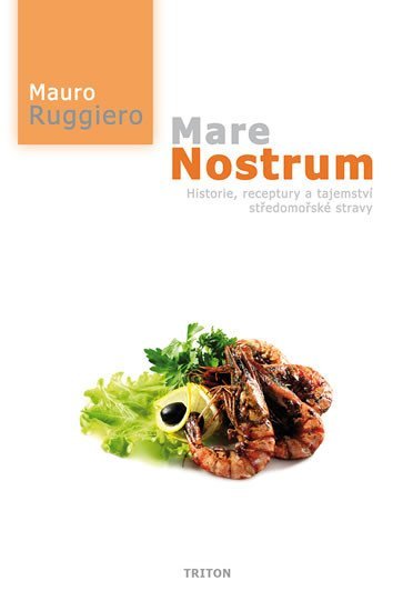 Mare Nostrum - Historie, receptury a tajemství středomořské stravy - Mauro Ruggiero