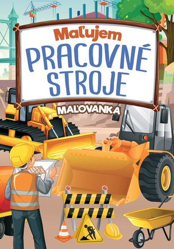 Levně Maľujem pracovné stroje