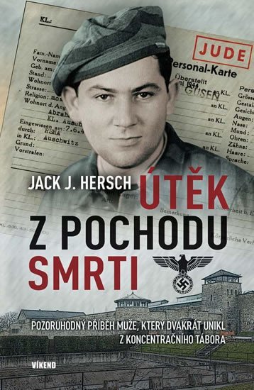 Levně Útěk z pochodu smrti - Pozoruhodný příběh muže, který dvakrát unikl z koncentračního tábora - Jack J. Hersch