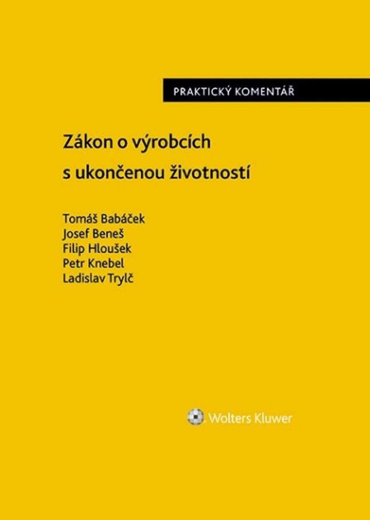 Levně Zákon o výrobcích s ukončenou životností - Praktický komentář - Tomáš Babáček; Josef Beneš; Filip Hloušek