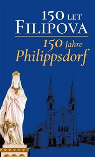 Levně 150 let Filipova / 150 Jahre Philippsdorf - autorů kolektiv