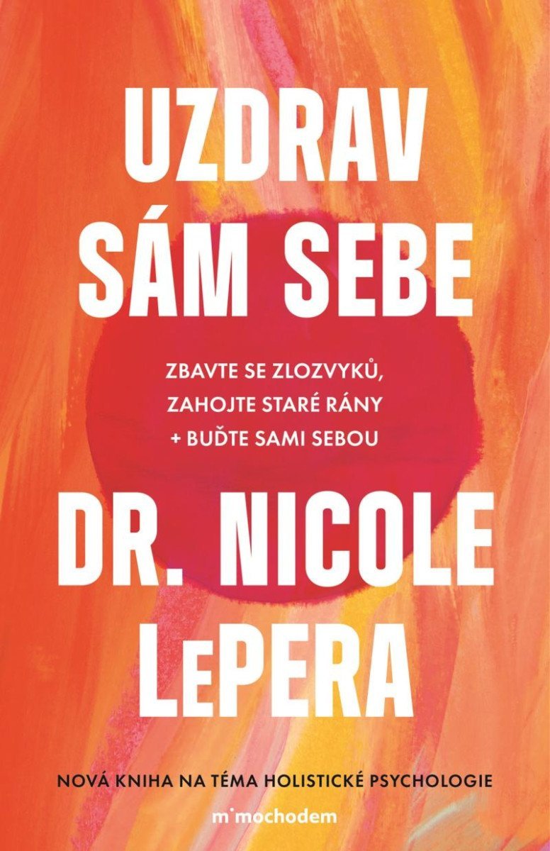 Levně Uzdrav sám sebe - Zbavte se zlozvyků, zahojte staré rány + buďte sami sebou, 2. vydání - Nicole LePera