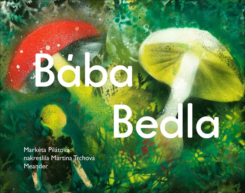 Levně Bába Bedla, 1. vydání - Markéta Pilátová