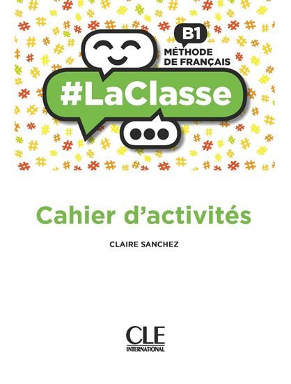 Levně LaClasse B1: Cahier d´activités - Sanchez, Claire