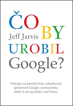 Levně Čo by urobil Google? - Jeff Jarvis