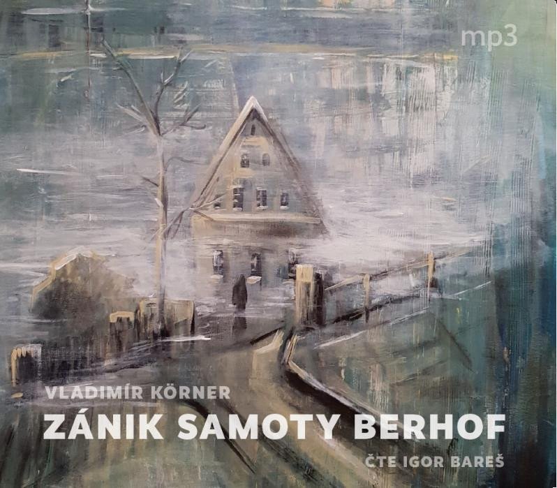 Zánik samoty Berhof - CDmp3 (Čte Igor Bareš) - Vladimír Körner