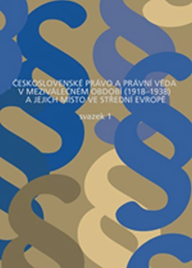 Československé právo a právní věda v meziválečném období 1918-1938 a jejich místo ve střední Evropě - Karel Malý