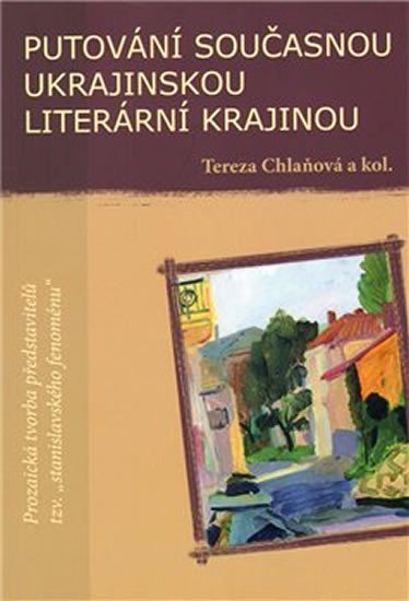 Levně Putování současnou ukrajinskou literární krajinou - Tereza Chlaňová
