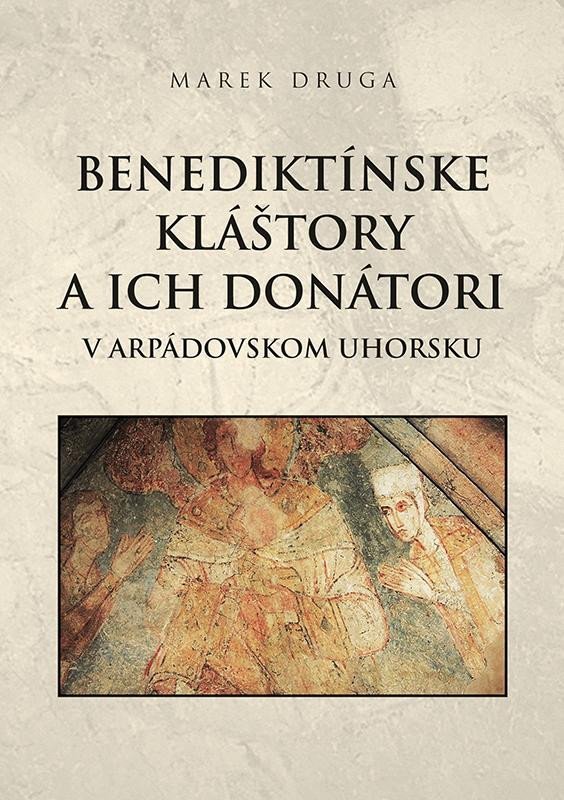 Levně Benediktínske kláštory a ich donátori (slovensky) - Marek Druga