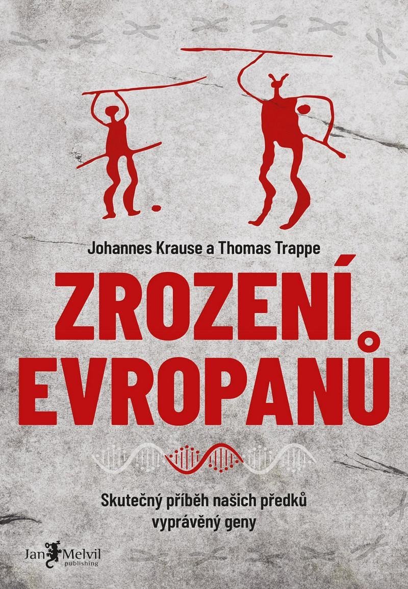 Levně Zrození Evropanů - Skutečný příběh našich předků vyprávěný geny - Johanne Krause