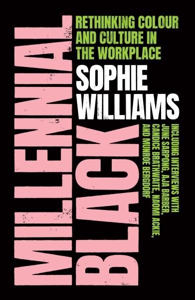 Levně Millennial Black: A motivational, inspirational and practical guide to success for Black women in their careers - Sophie Williams