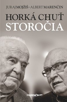 Levně Horká chuť storočia - Juraj Mojžíš; Albert Marenčin