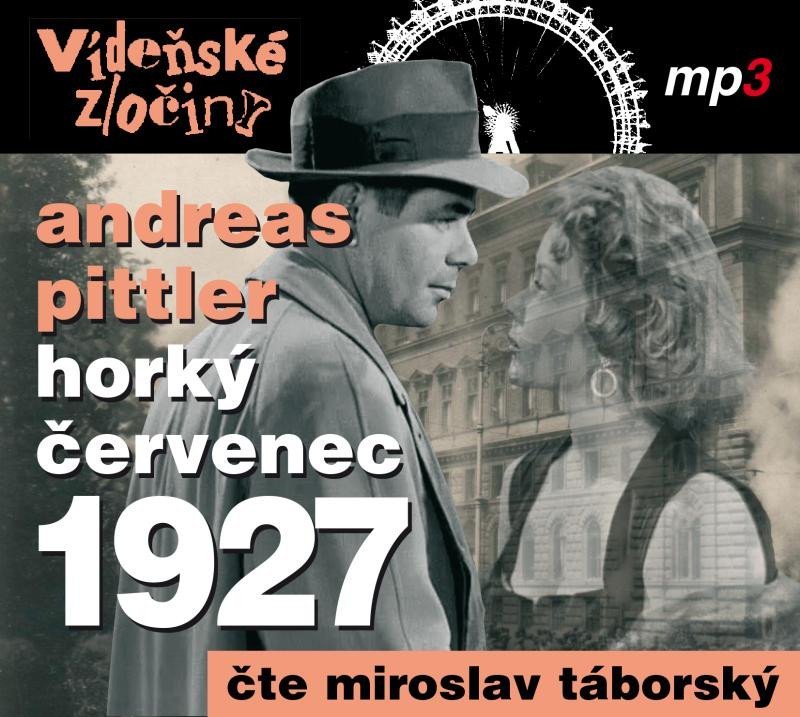 Vídeňské zločiny III. - Horký červenec 1927 - CDmp3 (Čte Miroslav Táborský) - Andreas Pittler