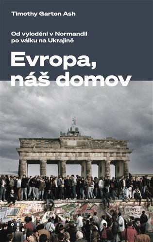 Levně Evropa, náš domov - Od vylodění v Normandii po válku na Ukrajině - Timothy Garton Ash