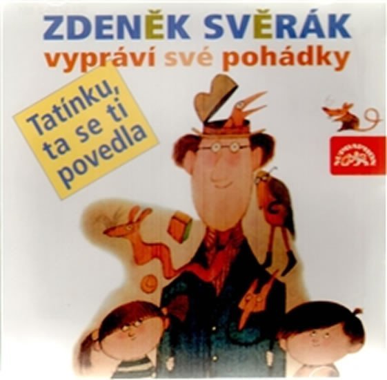 Levně Zdeněk Svěrák vypráví pohádky - Tatínku, ta se ti povedla - CD - Zdeněk Svěrák