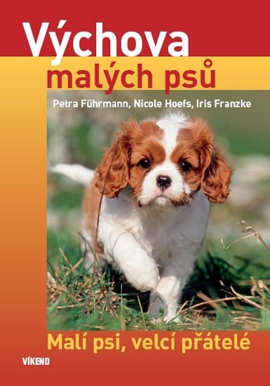 Výchova malých psů - Malí psi, velcí přátelé - Petra Führmann