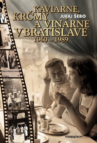Levně Kaviarne, krčmy a vinárne v Bratislave 1960-1989 - Juraj Šebo