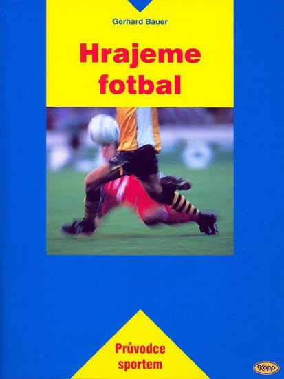 Levně Hrajeme fotbal - Gerhard Bauer