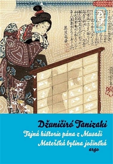 Levně Tajná historie pána z Musaši a Mateřská bylina jošinská - Džuničiró Tanizaki