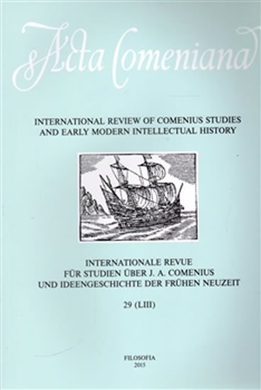 Levně Acta Comeniana 29 - International Review of Comenius Studies and Early Modern Intellectual History