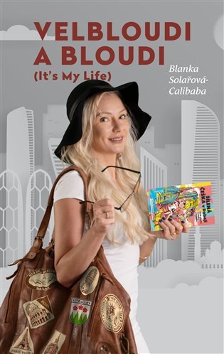 Velbloudi a bloudi - It´s my life - Blanka Solařová-Calibaba